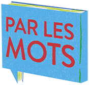 Par les mots